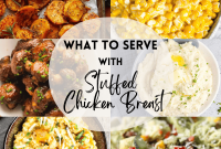 Perfect Sides to Serve with Stuffed Chicken Breast for Dinner