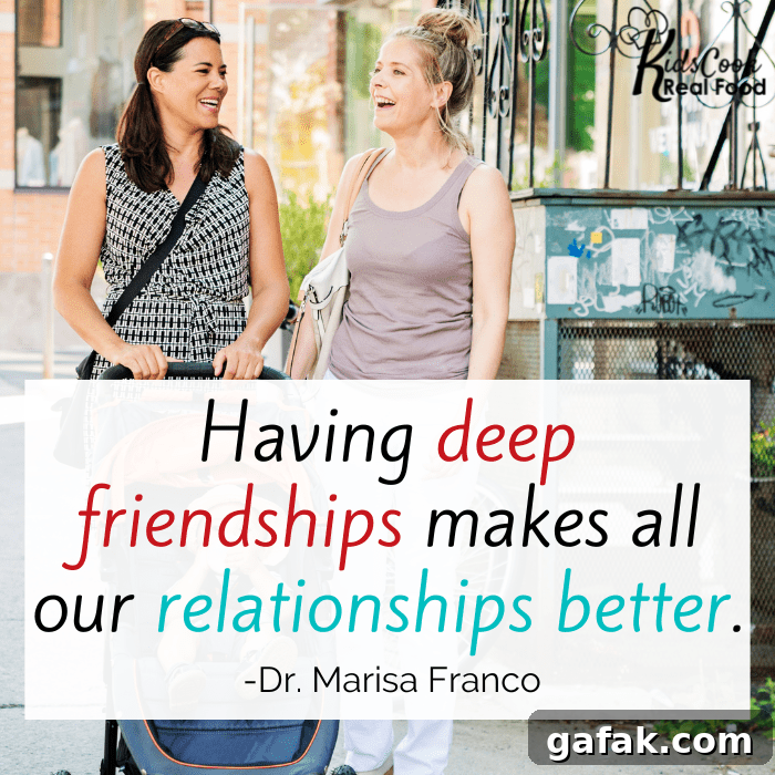 Having deep friendships makes all our relationships, including marriage, better. -Dr. Marisa Franco